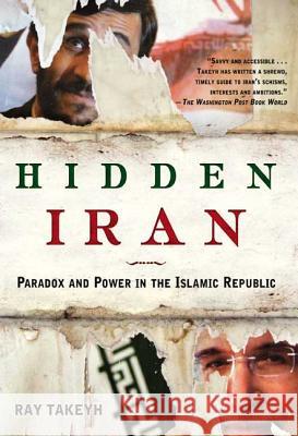 Hidden Iran: Paradox and Power in the Islamic Republic Takeyh, Ray 9780805086614 Holt Rinehart and Winston
