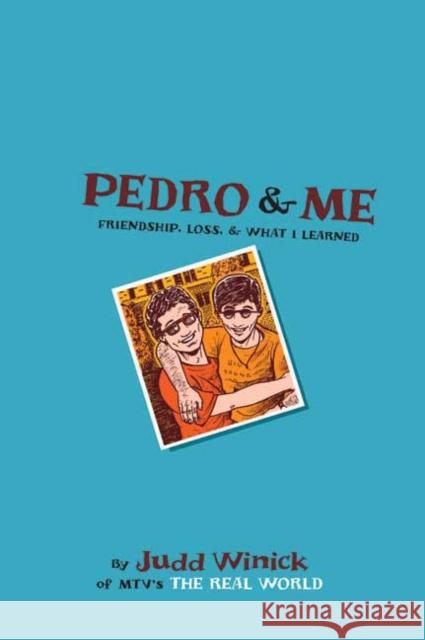 Pedro and Me: Friendship, Loss, and What I Learned Judd Winick 9780805089646 Henry Holt & Company