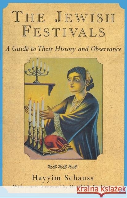 The Jewish Festivals: A Guide to Their History and Observance Schauss, Hayyim 9780805209372 Schocken Books