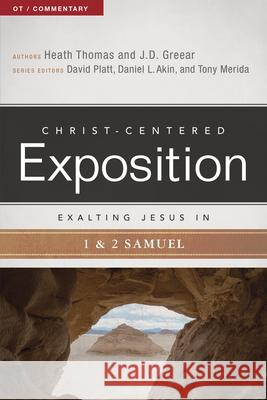 Exalting Jesus in 1 & 2 Samuel J. D. Greear Heath A. Thomas David Platt 9780805499315 Holman Reference