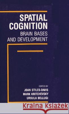 Spatial Cognition: Brain Bases and Development Stiles-Davis, Joan 9780805800784 Lawrence Erlbaum Associates