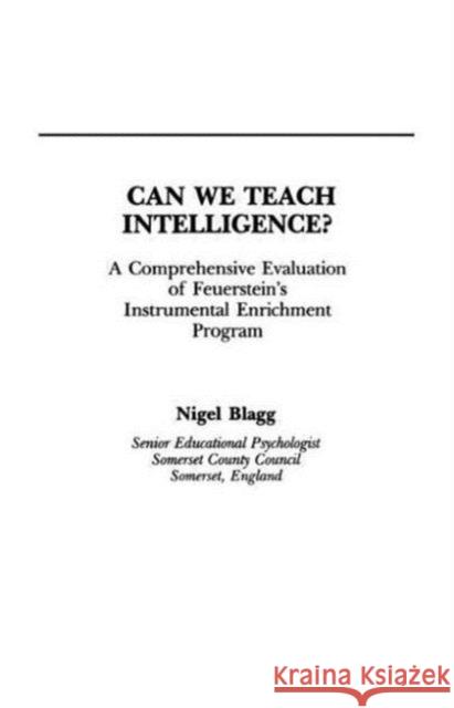 Can We Teach Intelligence? : A Comprehensive Evaluation of Feuerstein's Instrumental Enrichment Programme Nigel Blagg Blagg 9780805807936 Lawrence Erlbaum Associates