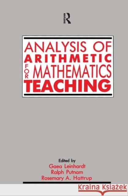 Analysis of Arithmetic for Mathematics Teaching Leinhardt                                Gaea Leinhardt Ralph Putnam 9780805809299 Lawrence Erlbaum Associates