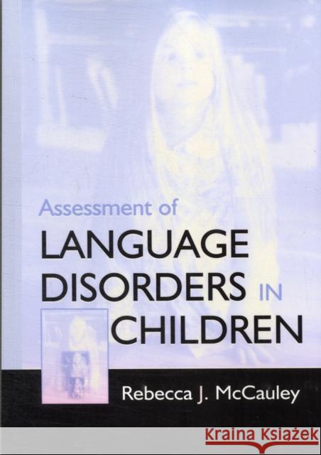 Assessment of Language Disorders in Children Rebecca J. McCauley 9780805825626 Lawrence Erlbaum Associates