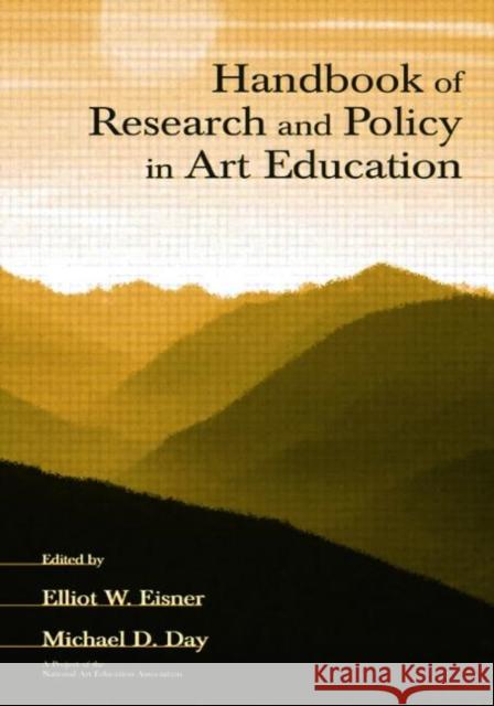 Handbook of Research and Policy in Art Education Eisner                                   Elliot W. Eisner Michael D. Day 9780805849721 Lawrence Erlbaum Associates