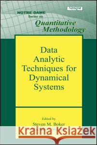 Data Analytic Techniques for Dynamical Systems Steven M. Boker Michael J. Wenger 9780805850123 Lawrence Erlbaum Associates