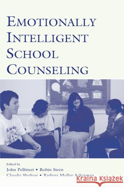 Emotionally Intelligent School Counseling John Pellitteri Robin Stern Claudia M. Shelton 9780805850352 Lawrence Erlbaum Associates