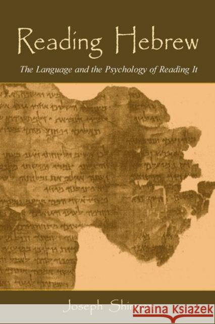 Reading Hebrew: The Language and the Psychology of Reading It Shimron, Joseph 9780805850765 Lawrence Erlbaum Associates