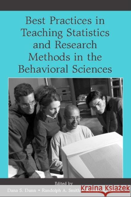 Best Practices in Teaching Statistics and Research Methods in the Behavioral Sciences Dana S. Dunn Randolph A. Smith Barney Beins 9780805857467 Lawrence Erlbaum Associates