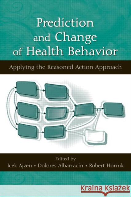 Prediction and Change of Health Behavior: Applying the Reasoned Action Approach Ajzen, Icek 9780805862829 Lawrence Erlbaum Associates