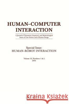 Human-Robot Interaction: A Special Double Issue of Human-Computer Interaction Kiesler, Sara 9780805895537 Lawrence Erlbaum Associates