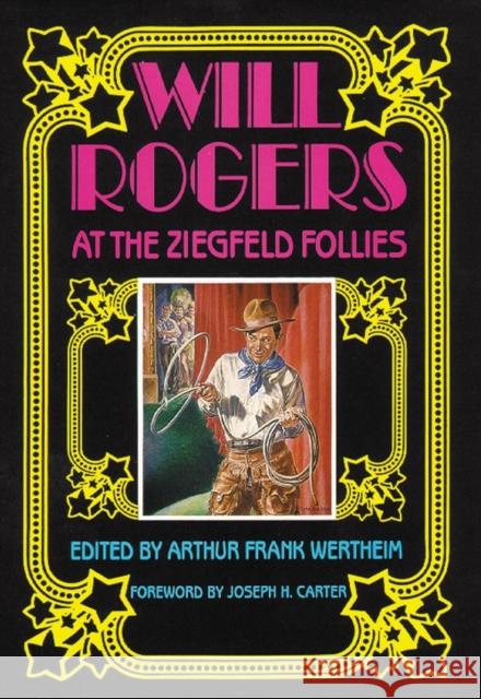 Will Rogers at the Ziegfeld Follies Wertheim, Arthur Frank 9780806123578 University of Oklahoma Press