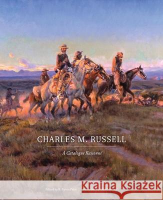 Charles M. Russell: A Catalogue Raisonnévolume 1 Price, B. Byron 9780806138367 University of Oklahoma Press