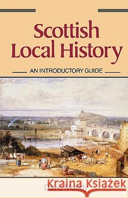 Scottish Local History: An Introductory Guide David Moody 9780806312699 Genealogical Publishing Company