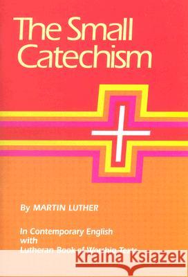 Small Catechism LBW Augsburg Fortress Publishing 9780806610764 Augsburg Fortress Publishers
