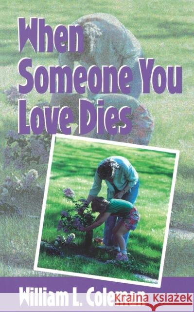 When Someone You Love Dies William L. Coleman 9780806626703 Augsburg Fortress Publishers