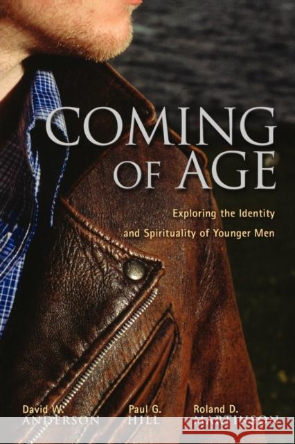 Coming of Age: Exploring the Spirituality and Identity of Younger Men Anderson, David W. 9780806652245 Augsburg Books