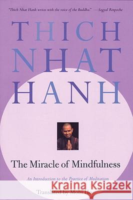 The Miracle of Mindfulness: An Introduction to the Practice of Meditation Nhat Hanh, Thich 9780807012390 Beacon Press