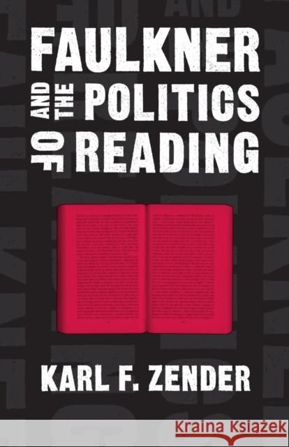 Faulkner and the Politics of Reading Karl F. Zender 9780807127612 Louisiana State University Press