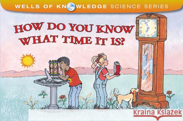 How Do You Know What Time It Is? Robert E. Wells 9780807579404 Albert Whitman & Company