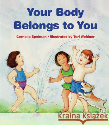Your Body Belongs to You: A Story About Sexual Abuse Cornelia Spelman 9780807594735 Albert Whitman & Company