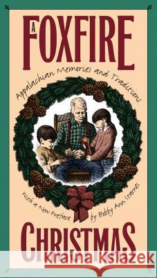 Foxfire Christmas: Appalachian Memories and Traditions Wigginton, Eliot 9780807846186 University of North Carolina Press