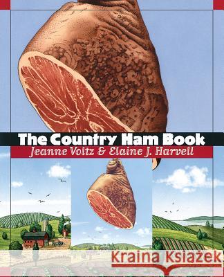 The Country Ham Book Jeanne Voltz Elaine J. Harvell 9780807848272 University of North Carolina Press