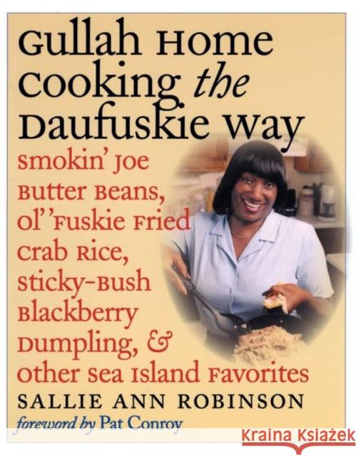 Gullah Home Cooking the Daufuskie Way: Smokin' Joe Butter Beans, Ol' 'Fuskie Fried Crab Rice, Sticky-Bush Blackberry Dumpling, and Other Sea Island Fa Robinson, Sallie Ann 9780807854563 University of North Carolina Press