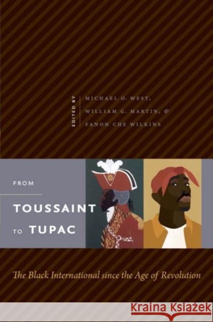 From Toussaint to Tupac: The Black International since the Age of Revolution West, Michael O. 9780807859728 University of North Carolina Press