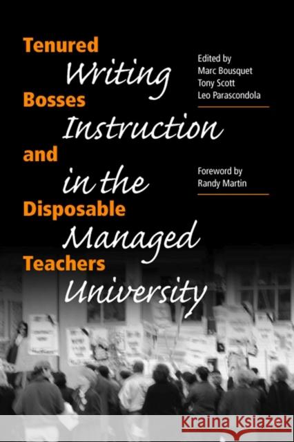 Tenured Bosses and Disposable Teachers: Writing Instruction in the Managed University Bousquet, Marc 9780809325443 Southern Illinois University Press