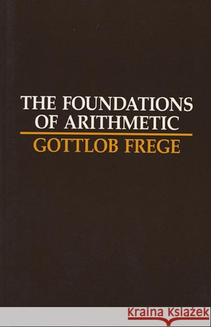The Foundations of Arithmetic: A Logico-Mathematical Enquiry into the Concept of Number Frege, Gottlob 9780810106055 Northwestern University Press
