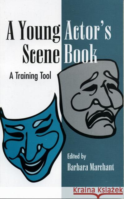 A Young Actor's Scene Book: A Training Tool Marchant, Barbara 9780810839021 Scarecrow Press