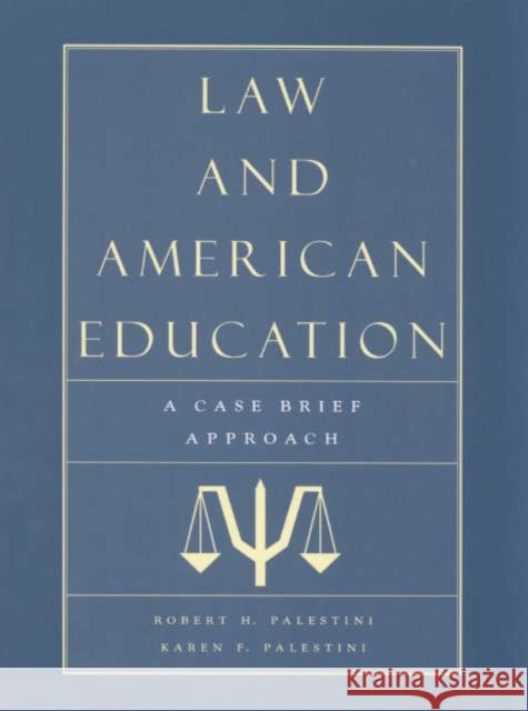 Law and American Education: A Case Brief Approach Palestini, Robert 9780810839595 Rowman & Littlefield Education