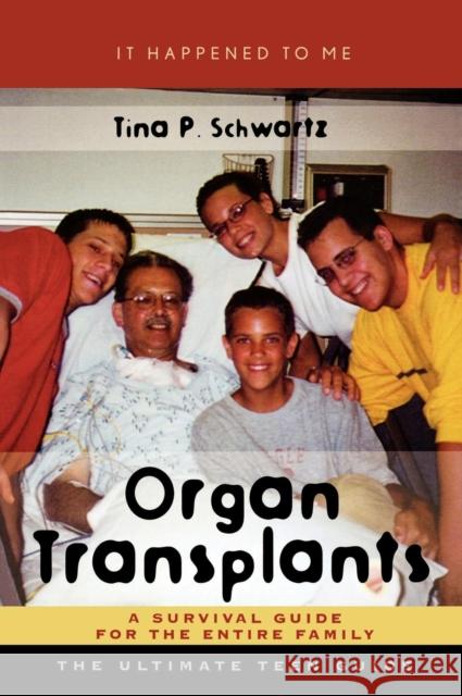 Organ Transplants: A Survival Guide for the Entire Family Schwartz, Tina P. 9780810849242 Scarecrow Press