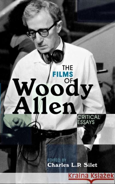The Films of Woody Allen: Critical Essays Silet, Charles L. P. 9780810857360 Scarecrow Press