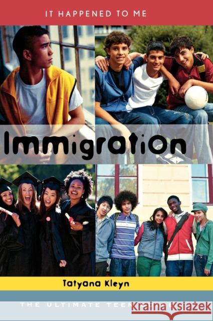 Immigration: The Ultimate Teen Guide Kleyn, Tatyana 9780810869844 Scarecrow Press