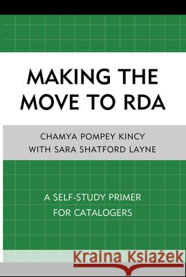 Making the Move to RDA: A Self-Study Primer for Catalogers Layne, Sara Shatford 9780810887695 Rowman & Littlefield Publishers