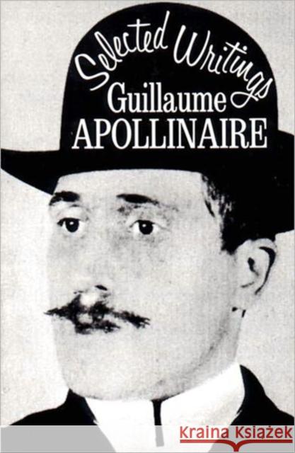 Selected Writings Guillaume Apollinaire Roger Shattuck 9780811200035 New Directions Publishing Corporation