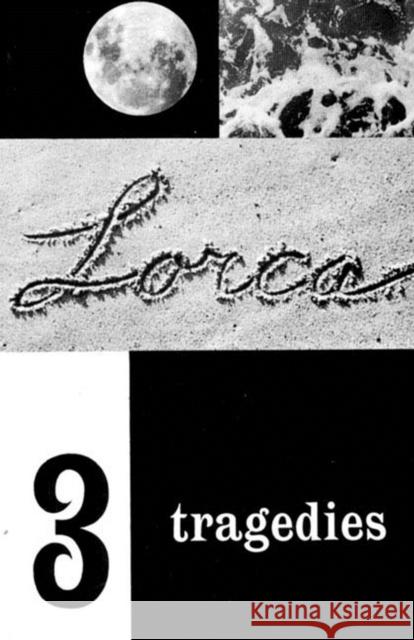 Three Tragedies: Blood Wedding, Yerma, Bernarda Alba Garcia Lorca, Federico 9780811200929 New Directions Publishing Corporation