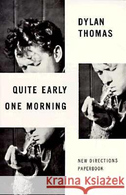 Quite Early One Morning: Stories Dylan Thomas 9780811202084 New Directions Publishing Corporation