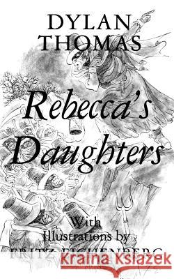 Rebecca's Daughters Thomas, Dylan 9780811208840 New Directions Publishing Corporation