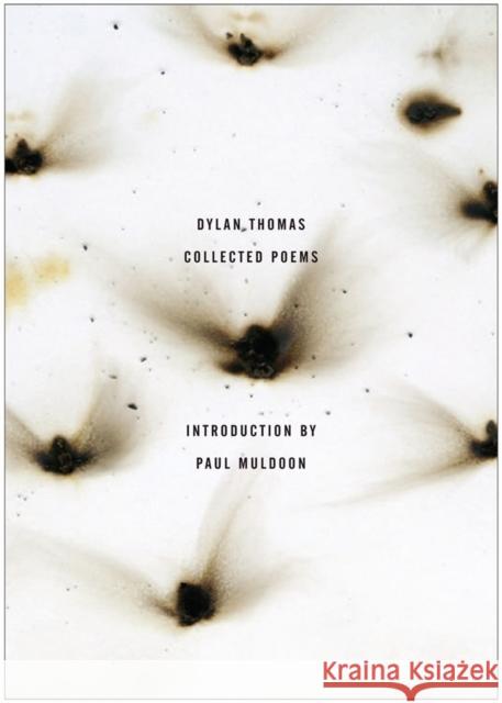 The Collected Poems of Dylan Thomas: The Original Edition Dylan Thomas Paul Muldoon 9780811218818 New Directions Publishing Corporation