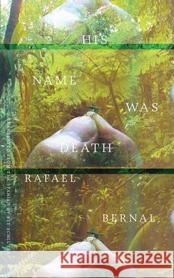 His Name Was Death Rafael Bernal Kit Schluter 9780811230834 New Directions Publishing Corporation