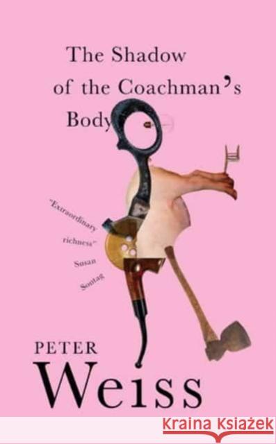 The Shadow of the Coachman's Body Peter Weiss 9780811231619 New Directions Publishing Corporation