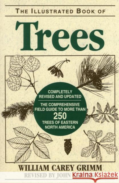 Illustrated Book of Trees: The Comprehensive Field Guide to More than 250 Trees of Eastern North America, Revised Edition Grimm, William Carey 9780811728119 Stackpole Books