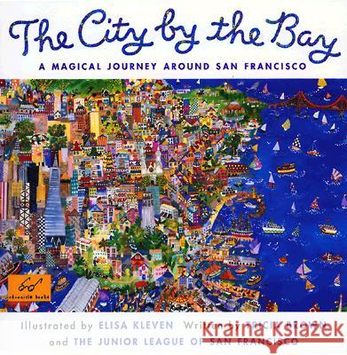 City by the Bay: A Magical Journey Around San Francisco Tricia Brown Junior League of San Francisco           Chronicle Books 9780811820127 Chronicle Books