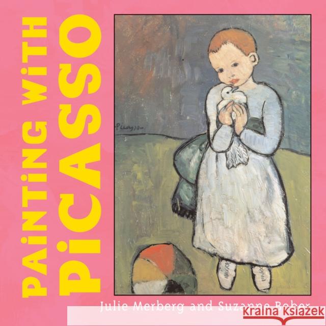 Painting with Picasso Julie Merberg Suzanne Bober 9780811855051 Chronicle Books