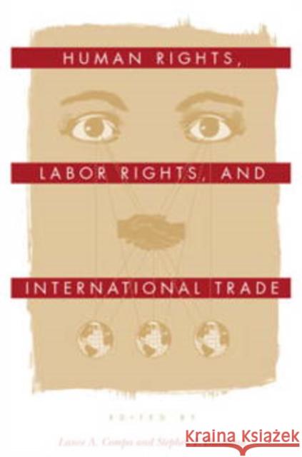 Human Rights, Labor Rights, and International Trade Lance A. Compa Stephen F. Diamond 9780812218718 University of Pennsylvania Press