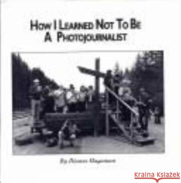 How I Learned Not to Be a Photojournalist Dianne Hagaman 9780813108704 University Press of Kentucky