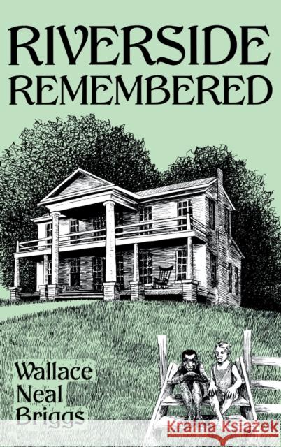 Riverside Remembered Wallace Neal Briggs Barbara Minton 9780813118079 University Press of Kentucky